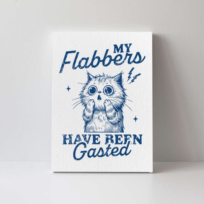 My Flabbers Have Been Gasted Distressed Canvas