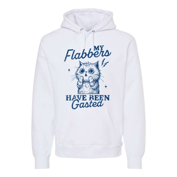 My Flabbers Have Been Gasted Distressed Premium Hoodie