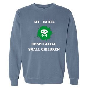 My Farts Hospitalize Small Funny Satire Dad Joke Meaningful Gift Garment-Dyed Sweatshirt