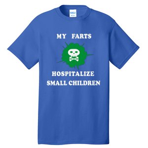 My Farts Hospitalize Small Funny Satire Dad Joke Meaningful Gift Tall T-Shirt