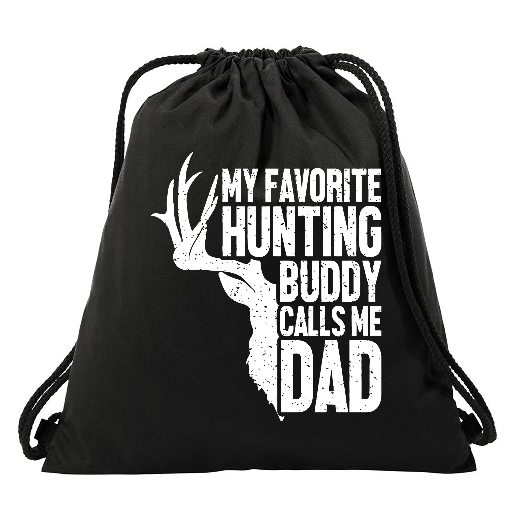 My Favorite Hunting Buddy Calls Me Dad Fathers Day Gift Drawstring Bag