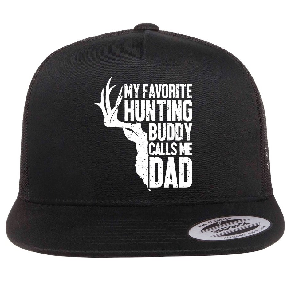 My Favorite Hunting Buddy Calls Me Dad Fathers Day Gift Flat Bill Trucker Hat