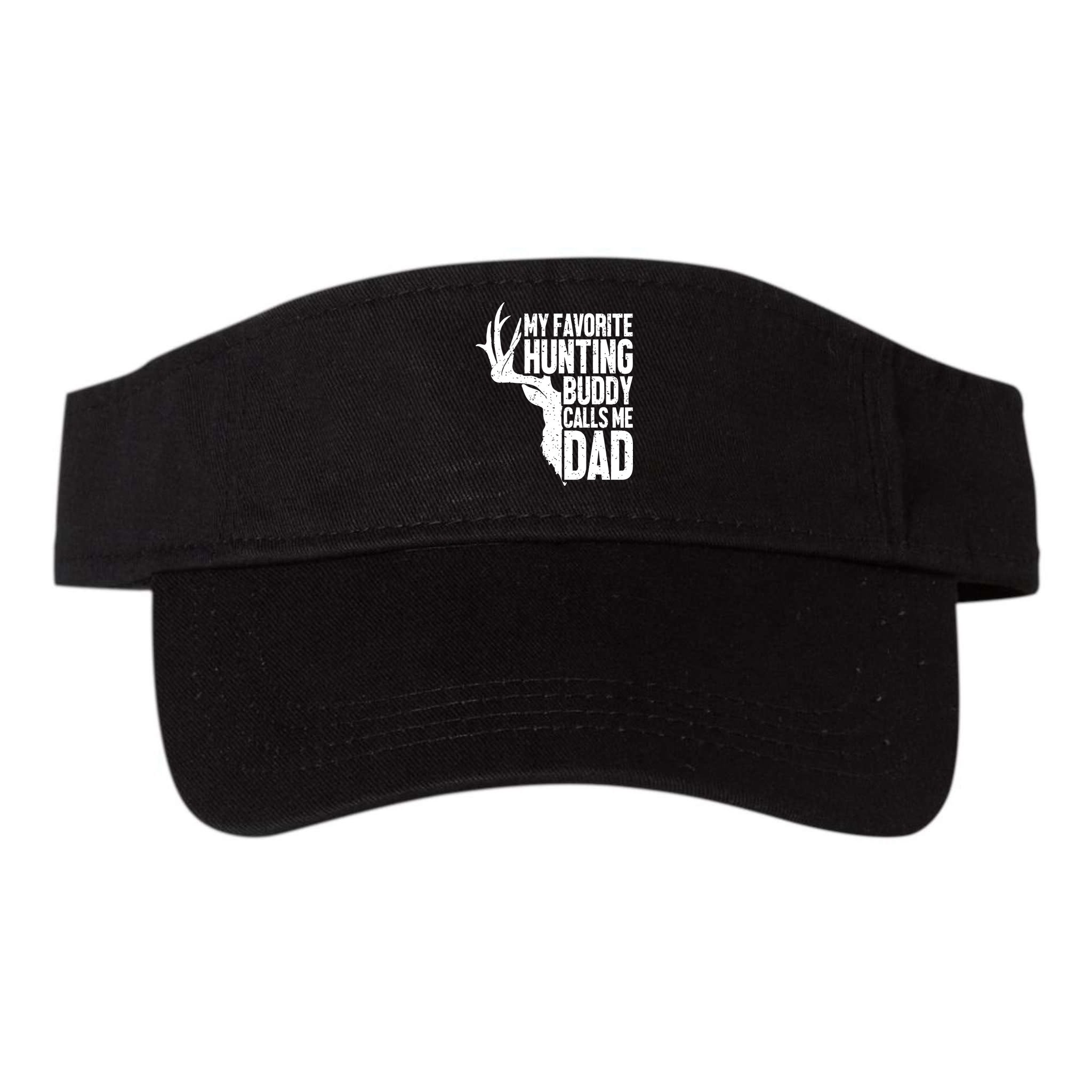 My Favorite Hunting Buddy Calls Me Dad Fathers Day Gift Visor