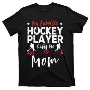 My Favorite Hockey Player Calls Me Mom Hockey Player Mom T-Shirt