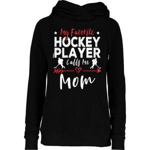 My Favorite Hockey Player Calls Me Mom Hockey Player Mom Womens Funnel Neck Pullover Hood