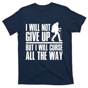 Mountains Funny Hiking I Will Not Give Up Hiker T-Shirt