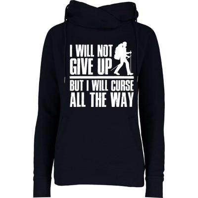 Mountains Funny Hiking I Will Not Give Up Hiker Womens Funnel Neck Pullover Hood