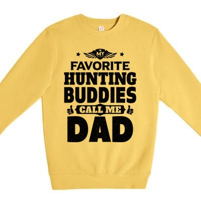 My Favorite Hunting Buddies Call Me Dad Hunting Gift Premium Crewneck Sweatshirt