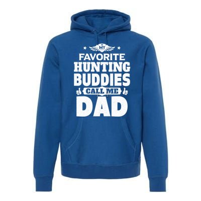 My Favorite Hunting Buddies Call Me Dad Hunting Gift Premium Hoodie