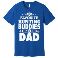 My Favorite Hunting Buddies Call Me Dad Hunting Gift Premium T-Shirt