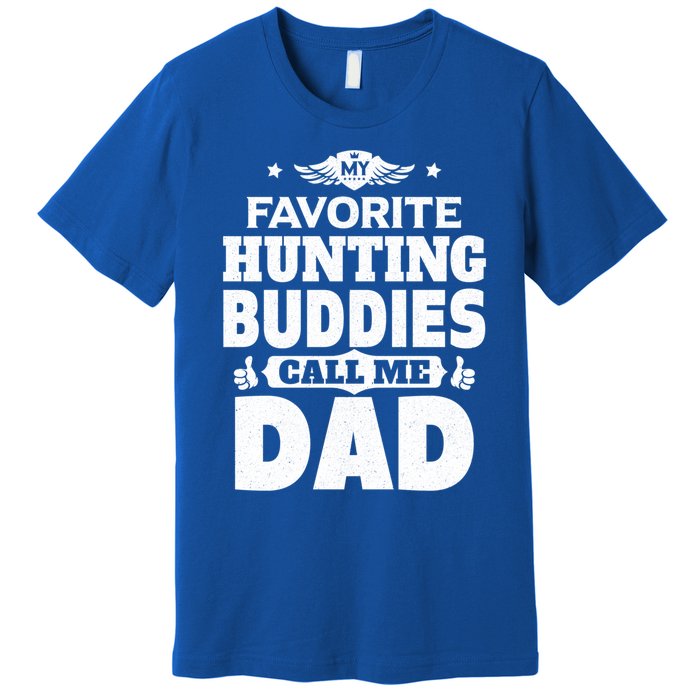 My Favorite Hunting Buddies Call Me Dad Hunting Gift Premium T-Shirt