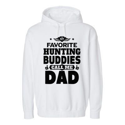 My Favorite Hunting Buddies Call Me Dad Hunting Gift Garment-Dyed Fleece Hoodie