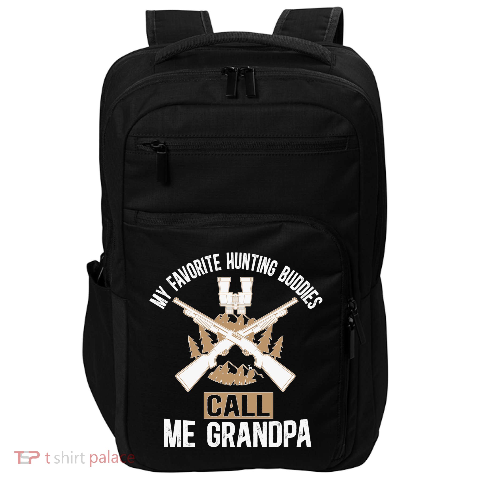 My Favorite Hunting Buddies Call Me Grandpa Hunting Buddy Funny Gift Impact Tech Backpack