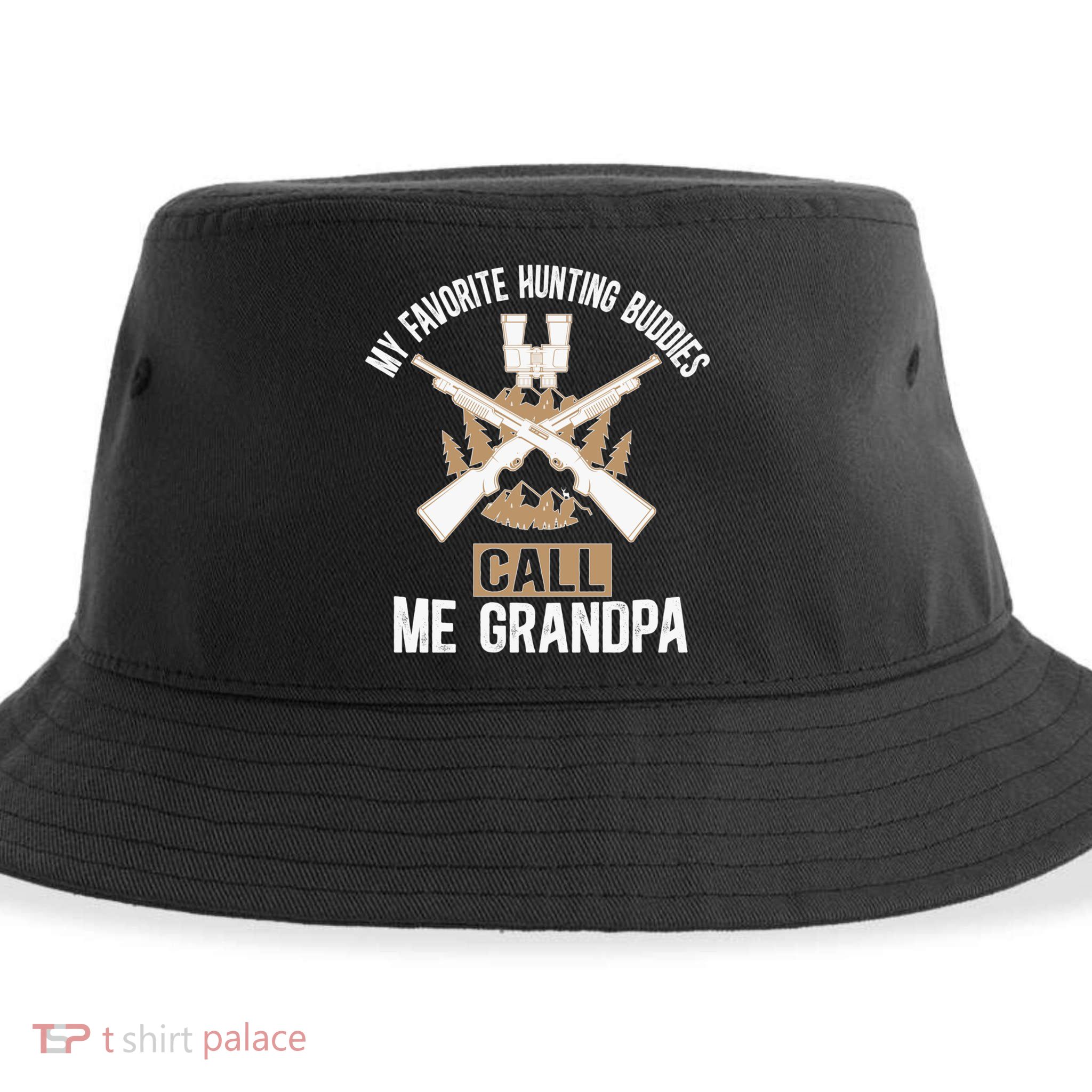 My Favorite Hunting Buddies Call Me Grandpa Hunting Buddy Funny Gift Sustainable Bucket Hat