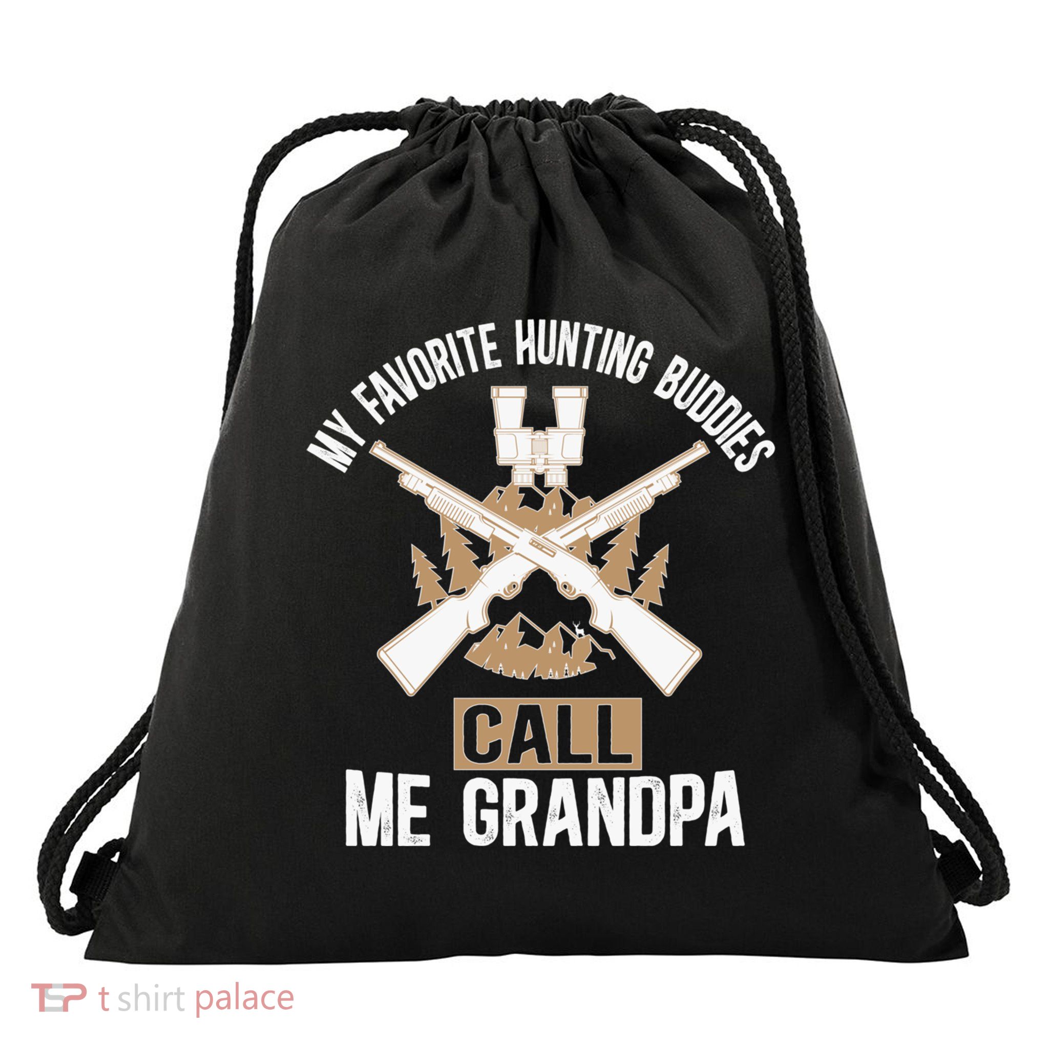 My Favorite Hunting Buddies Call Me Grandpa Hunting Buddy Funny Gift Drawstring Bag