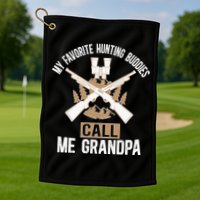 My Favorite Hunting Buddies Call Me Grandpa Hunting Buddy Funny Gift Golf Towel