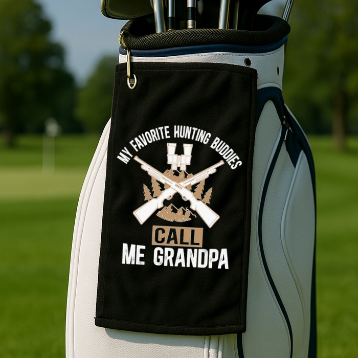 My Favorite Hunting Buddies Call Me Grandpa Hunting Buddy Funny Gift Golf Towel