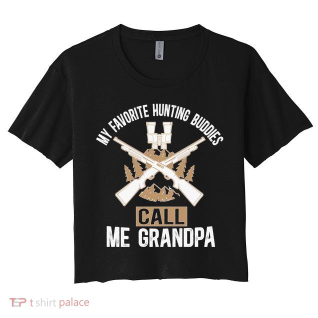 My Favorite Hunting Buddies Call Me Grandpa Hunting Buddy Funny Gift Crop Top