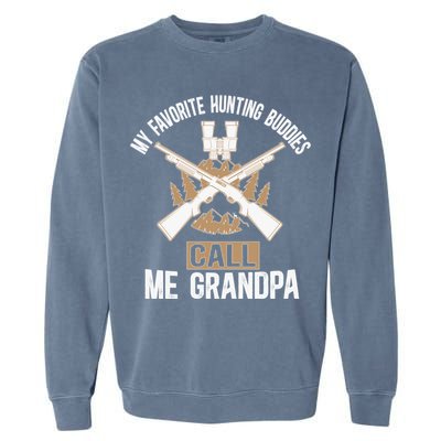 My Favorite Hunting Buddies Call Me Grandpa Hunting Buddy Funny Gift Garment-Dyed Sweatshirt