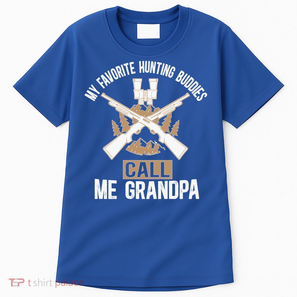 My Favorite Hunting Buddies Call Me Grandpa Hunting Buddy Funny Gift Tall T-Shirt