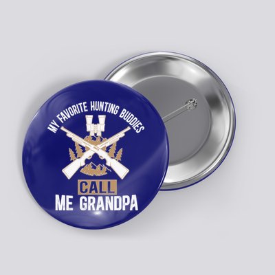 My Favorite Hunting Buddies Call Me Grandpa Hunting Buddy Funny Gift Button