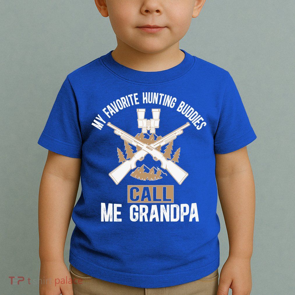 My Favorite Hunting Buddies Call Me Grandpa Hunting Buddy Funny Gift Toddler T-Shirt