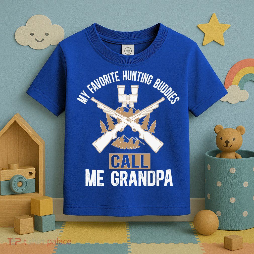 My Favorite Hunting Buddies Call Me Grandpa Hunting Buddy Funny Gift Toddler T-Shirt