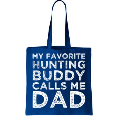 My Favorite Hunting Buddy Calls Me Dad Hunting Lover Gift Tote Bag