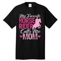 My Favorite Horse Rider Calls Me Mom Horseback Riding Mom Tall T-Shirt