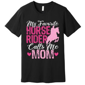 My Favorite Horse Rider Calls Me Mom Horseback Riding Mom Premium T-Shirt