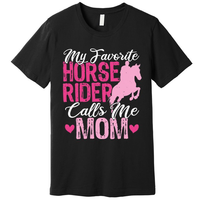 My Favorite Horse Rider Calls Me Mom Horseback Riding Mom Premium T-Shirt