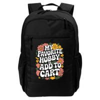 My Favorite Hobby Is Add To Cart Funny Saying Daily Commute Backpack