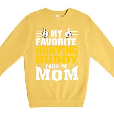 My Favorite Hunting Buddy Calls Me Mom Great Gift Premium Crewneck Sweatshirt