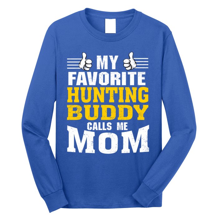 My Favorite Hunting Buddy Calls Me Mom Great Gift Long Sleeve Shirt