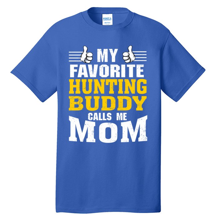 My Favorite Hunting Buddy Calls Me Mom Great Gift Tall T-Shirt