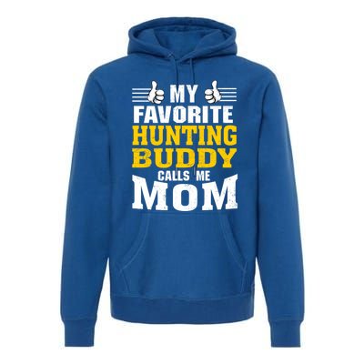 My Favorite Hunting Buddy Calls Me Mom Great Gift Premium Hoodie