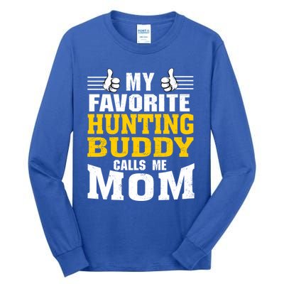 My Favorite Hunting Buddy Calls Me Mom Great Gift Tall Long Sleeve T-Shirt