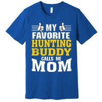 My Favorite Hunting Buddy Calls Me Mom Great Gift Premium T-Shirt