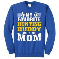 My Favorite Hunting Buddy Calls Me Mom Great Gift Tall Sweatshirt