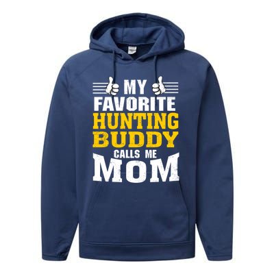 My Favorite Hunting Buddy Calls Me Mom Great Gift Performance Fleece Hoodie