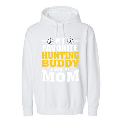 My Favorite Hunting Buddy Calls Me Mom Great Gift Garment-Dyed Fleece Hoodie