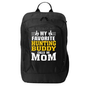 My Favorite Hunting Buddy Calls Me Mom Funny Gift City Backpack