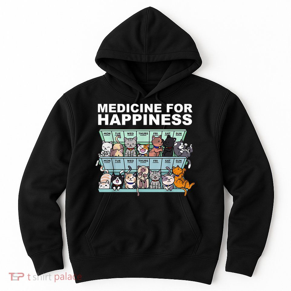 Medicine For Happiness Cat Lover Funny Hoodie