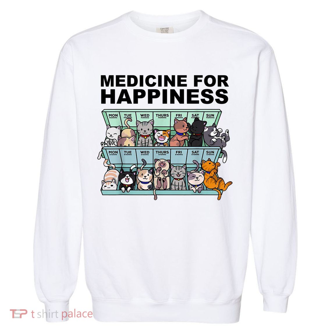 Medicine For Happiness Cat Lover Funny Garment-Dyed Sweatshirt