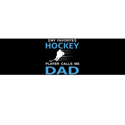 My Favorite Hockey Player Calls Me Dad Bumper Sticker