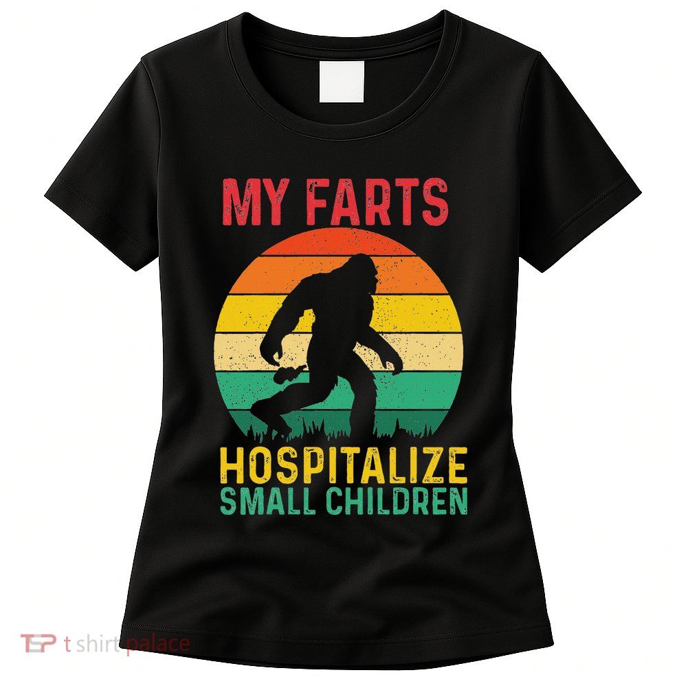 My Farts Hospitalize Small Children Women's T-Shirt