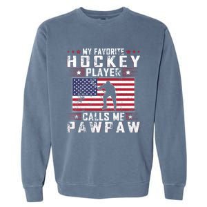 My Favorite Hockey Player Calls Me Pawpaw Father Day Gift Garment-Dyed Sweatshirt