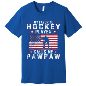 My Favorite Hockey Player Calls Me Pawpaw Father Day Gift Premium T-Shirt