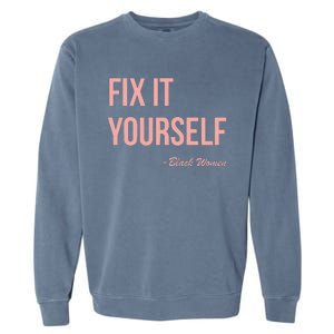 Myprideapparel Fix It Yourself Black Women Garment-Dyed Sweatshirt