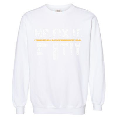 Mr Fix It . Funny Handyman Woodworking Garment-Dyed Sweatshirt